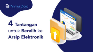 4 Tantangan Untuk Beralih Ke Arsip Elektronik PrimaDoc