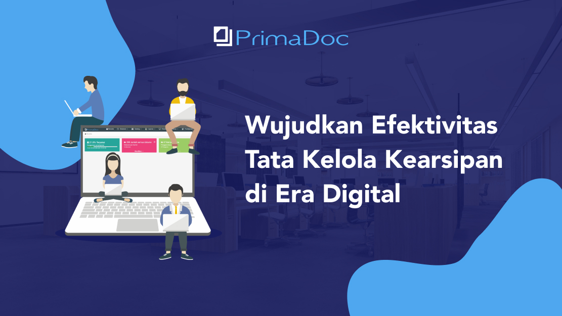 Wujudkan Efektivitas Tata Kelola Kearsipan Di Era Digital PrimaDoc