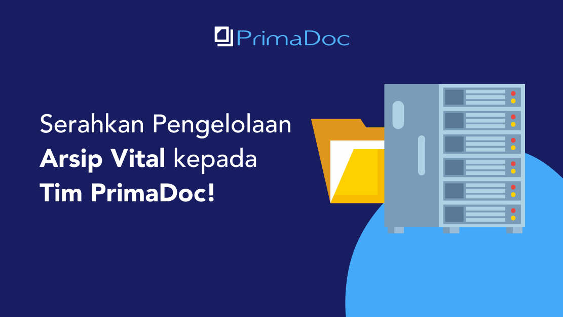 Serahkan Pengelolaan Arsip Vital Kepada Tim PrimaDoc PrimaDoc