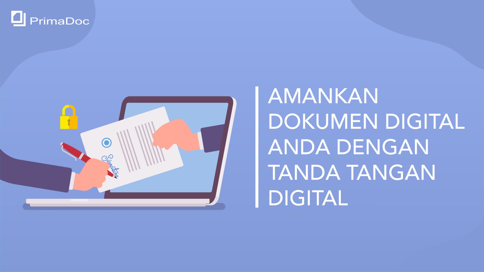 Amankan Dokumen Digital Anda Dengan Tanda Tangan Digital - PrimaDoc