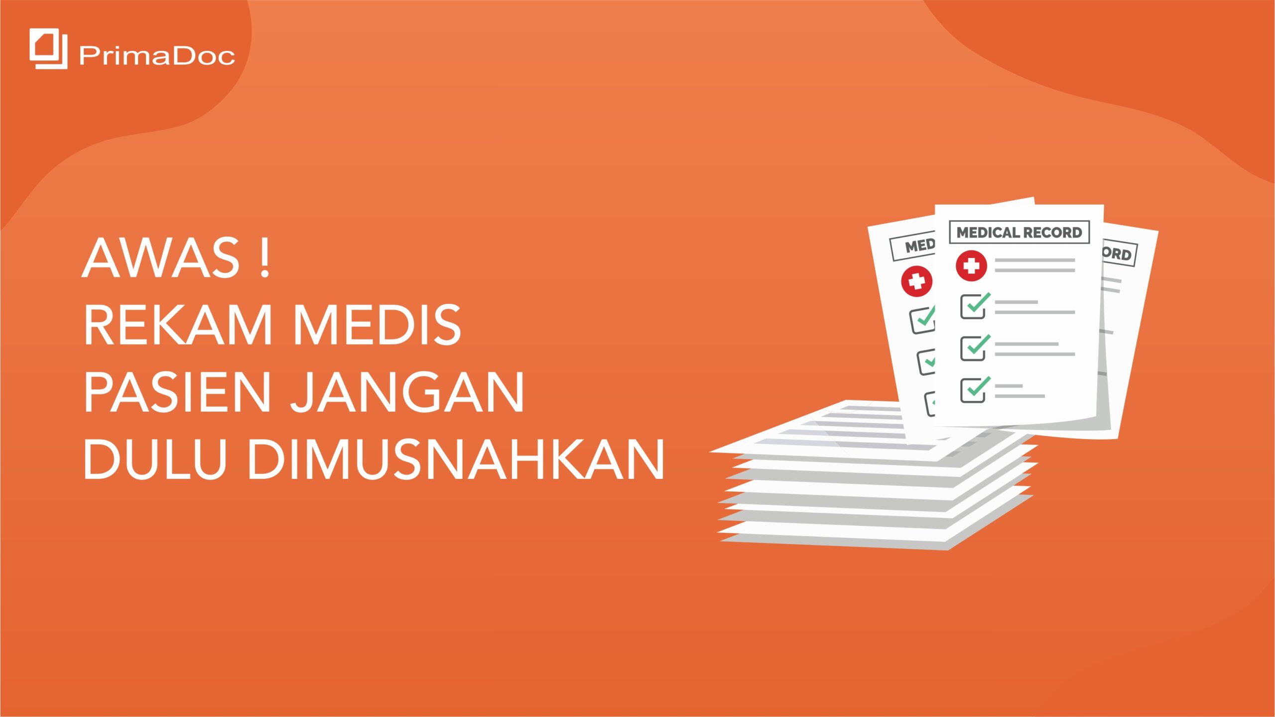 Awas Rekam Medis Pasien Jangan Dulu Dimusnahkan!