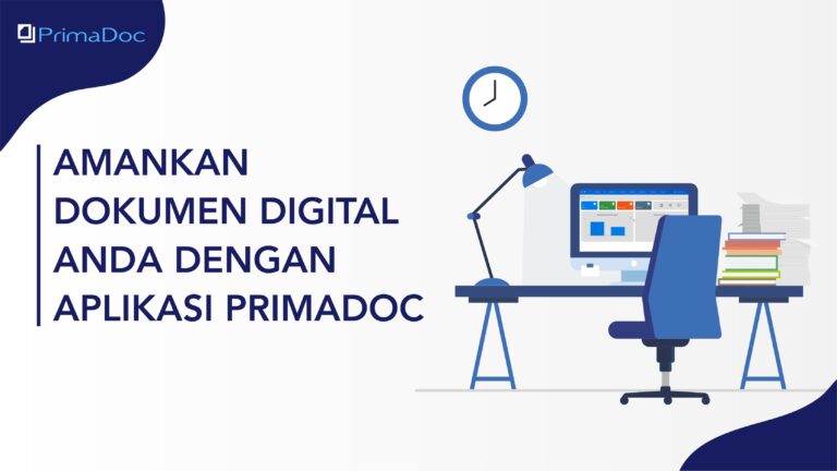 Amankan Dokumen Digital Anda dengan Aplikasi PrimaDoc