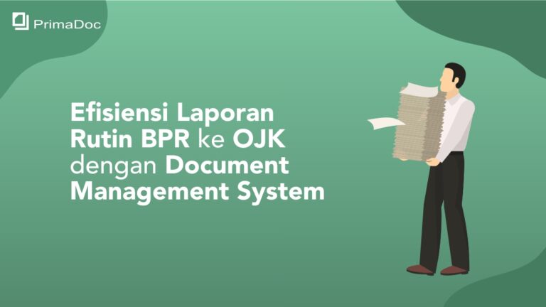 Efisiensi Laporan Rutin BPR kepada OJK dengan Document Management System