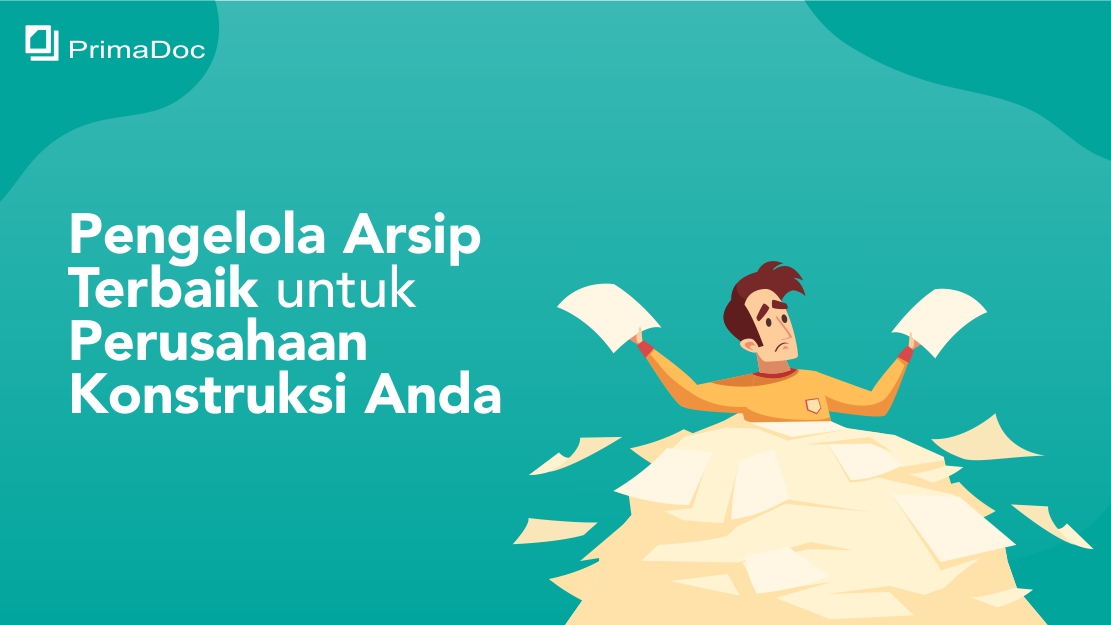 PrimaDoc Pengelola Arsip Terbaik untuk Perusahaan Konstruksi