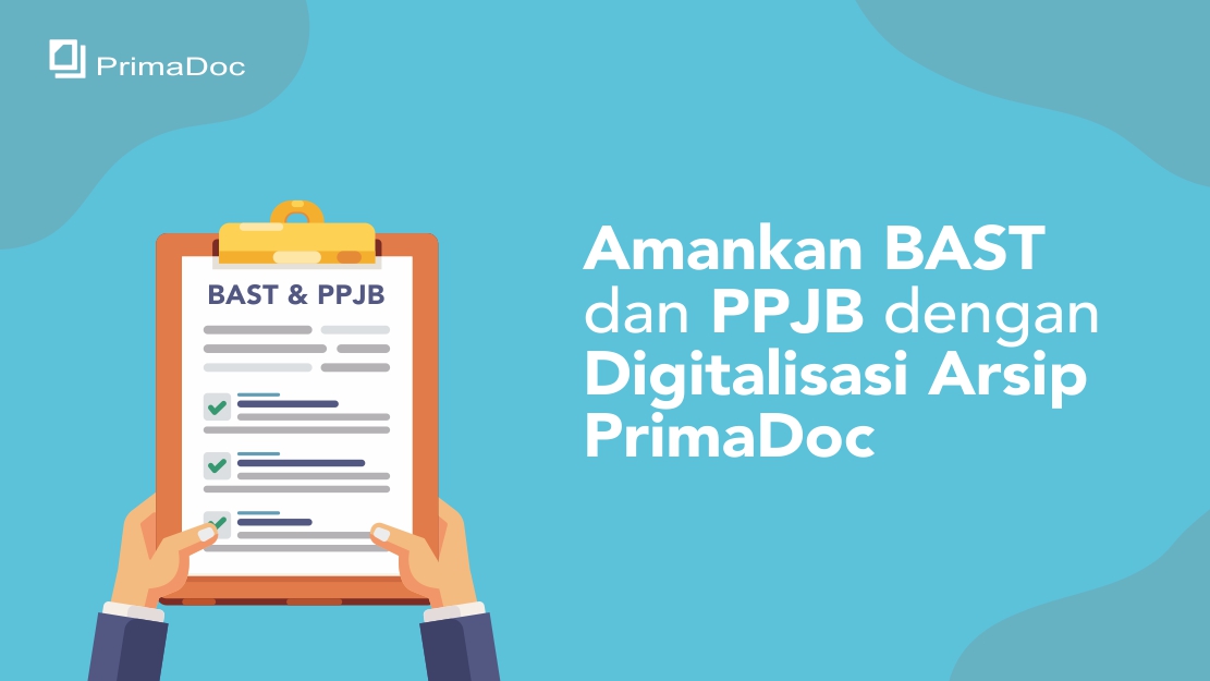 Amankan BAST dan PPJB dengan Digitalisasi Arsip PrimaDoc