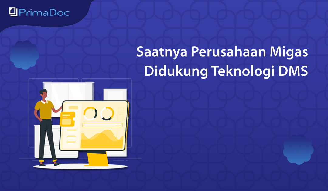 Saatnya Perusahaan Migas Didukung Teknologi DMS