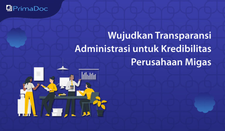 Wujudkan Transparansi Administrasi untuk Kredibilitas Perusahaan Migas