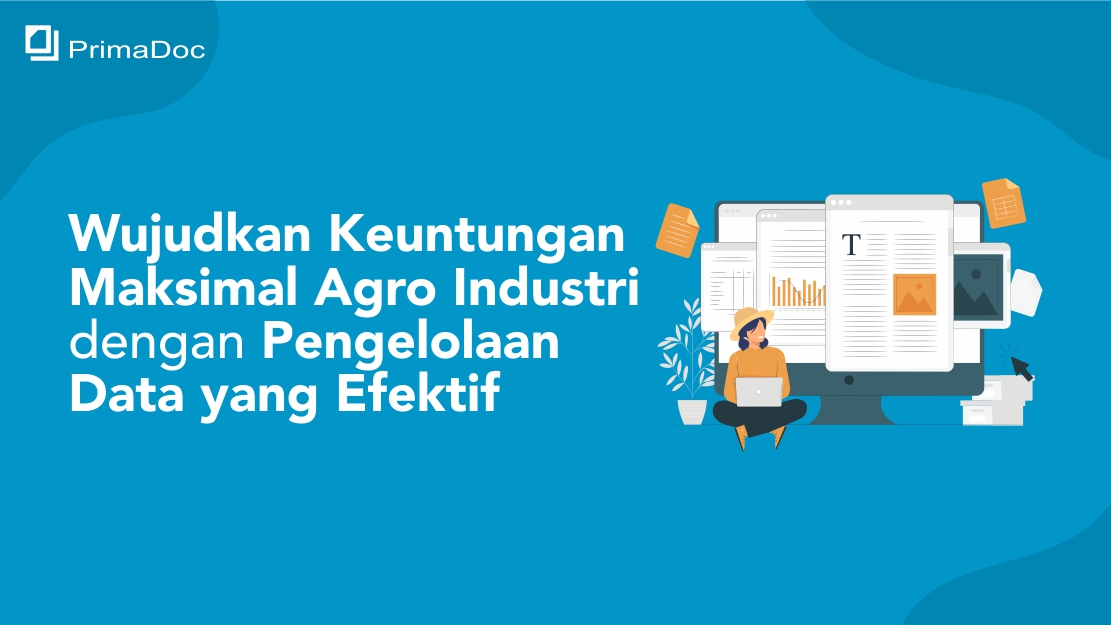 Wujudkan Keuntungan Maksimal Agro Industri dengan Pengelolaan Data yang Efektif