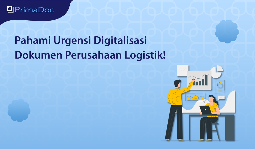 Pahami Urgensi Digitalisasi Dokumen Perusahaan Logistik