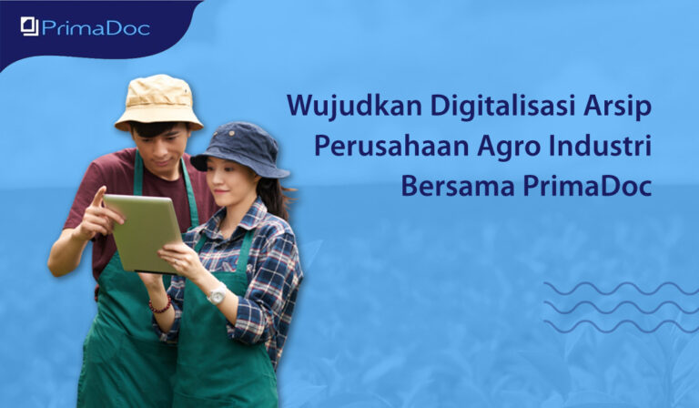 Wujudkan Digitalisasi Arsip Perusahaan Agro Industri Bersama PrimaDoc