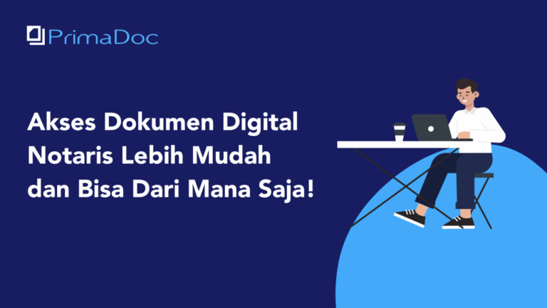 Akses Dokumen Digital Notaris Lebih Mudah dan Bisa Dari Mana Saja!