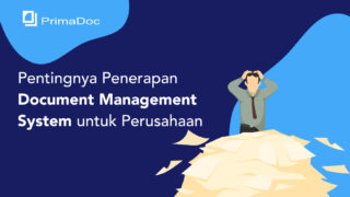 Pentingnya Penerapan Document Management System Untuk Perusahaan - PrimaDoc