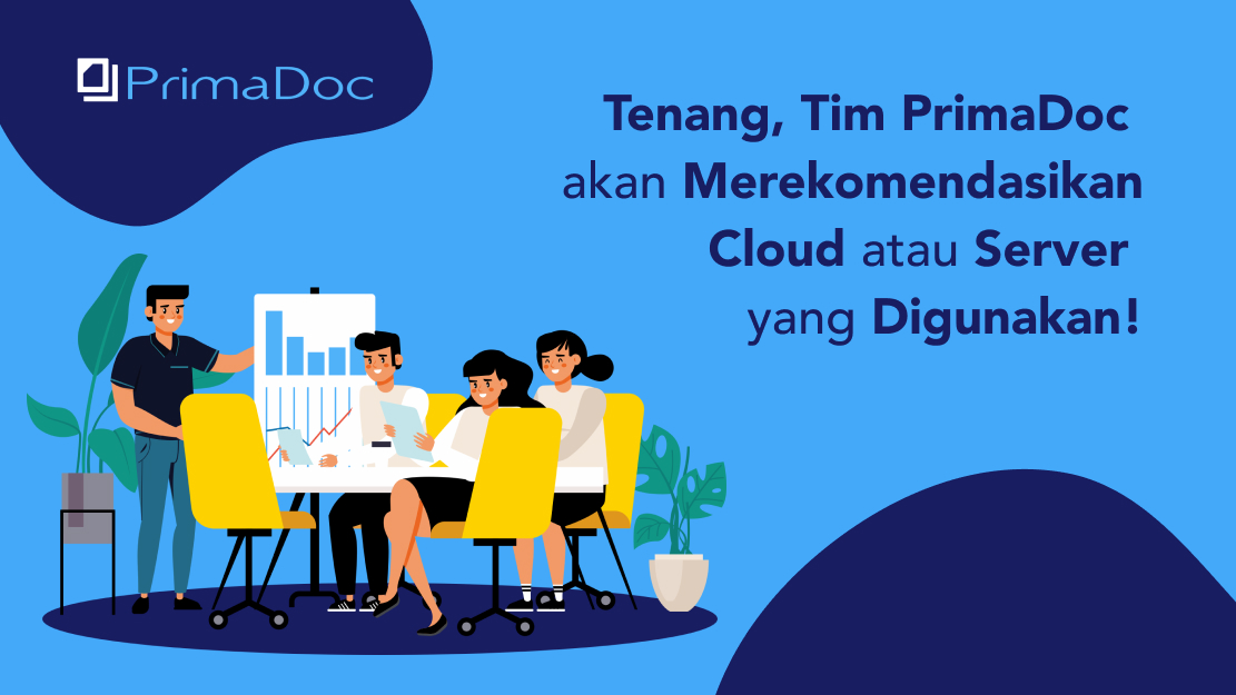 Tenang, Tim PrimaDoc akan Merekomendasikan Cloud atau Server yang Digunakan!