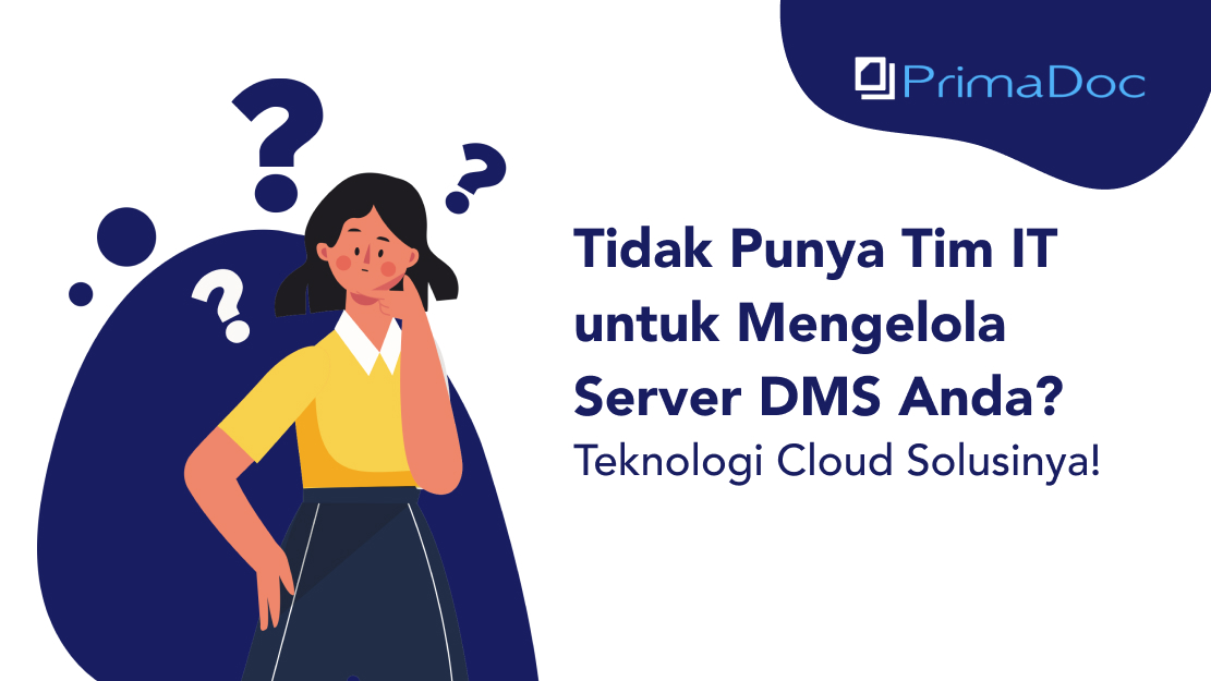 Tidak Punya Tim IT untuk Mengelola Server DMS Anda? Teknologi Cloud Solusinya!