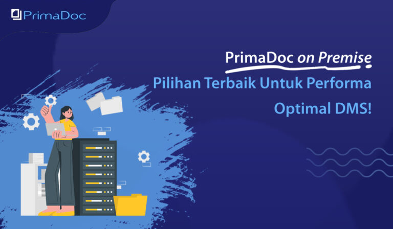 PrimaDoc on Premise, Pilihan Terbaik untuk Performa Optimal DMS!