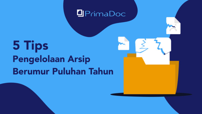 5 Tips Pengelolaan Arsip Berumur Puluhan Tahun