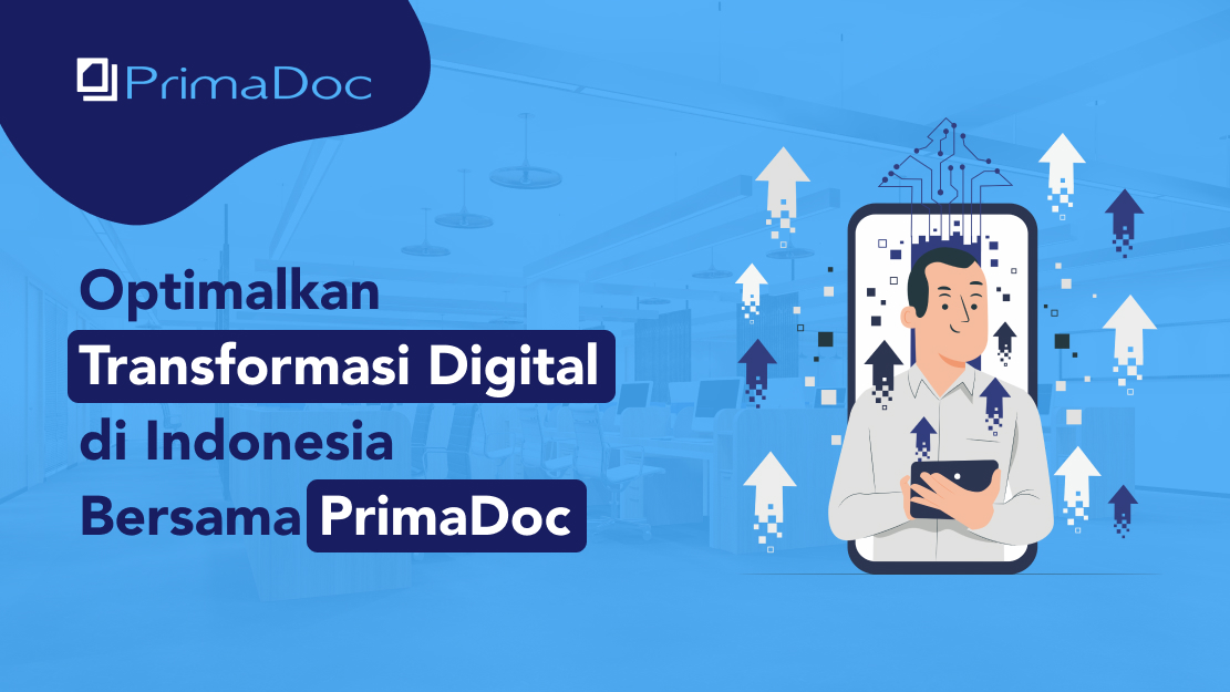 Optimalkan Transformasi Digital Di Indonesia Bersama PrimaDoc - PrimaDoc