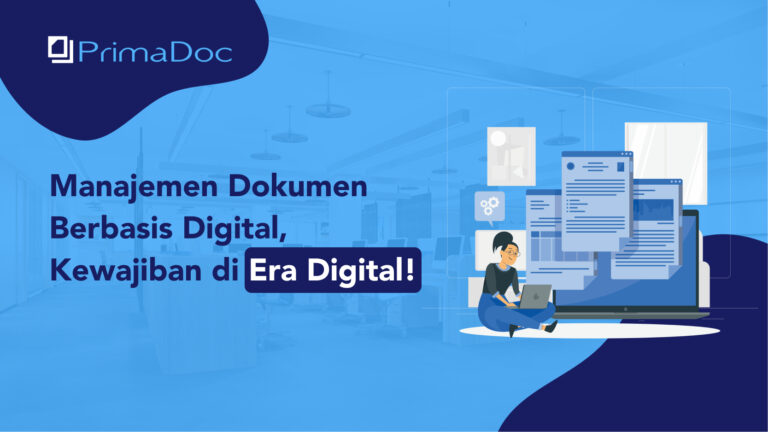 Manajemen Dokumen Berbasis Digital, Kewajiban di Era Digital!