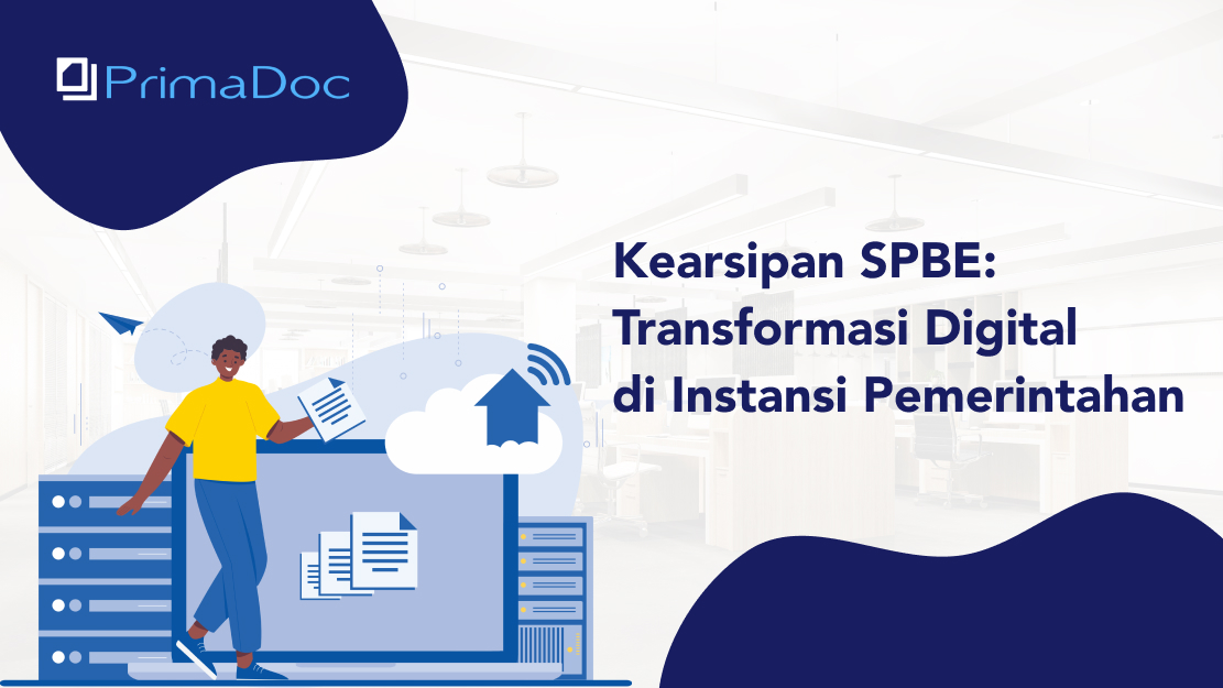 Kearsipan SPBE: Transformasi Digital Di Instansi Pemerintahan - PrimaDoc