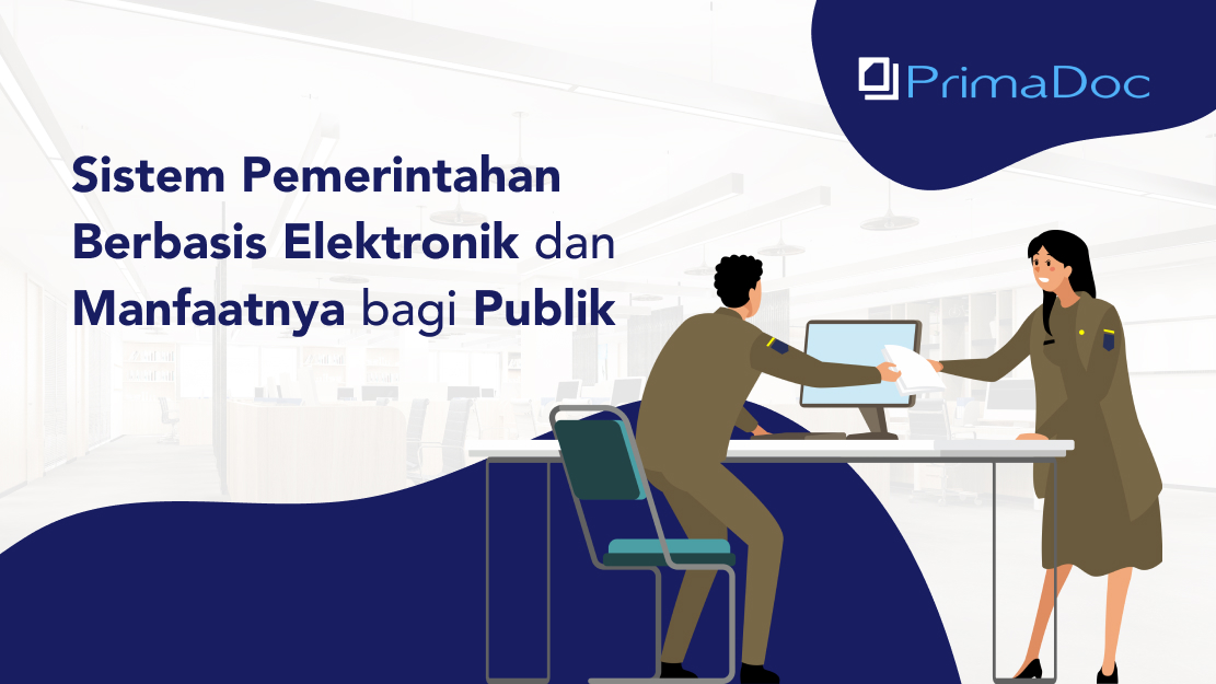 Sistem Pemerintahan Berbasis Elektronik Dan Manfaatnya Bagi Publik Primadoc 1505