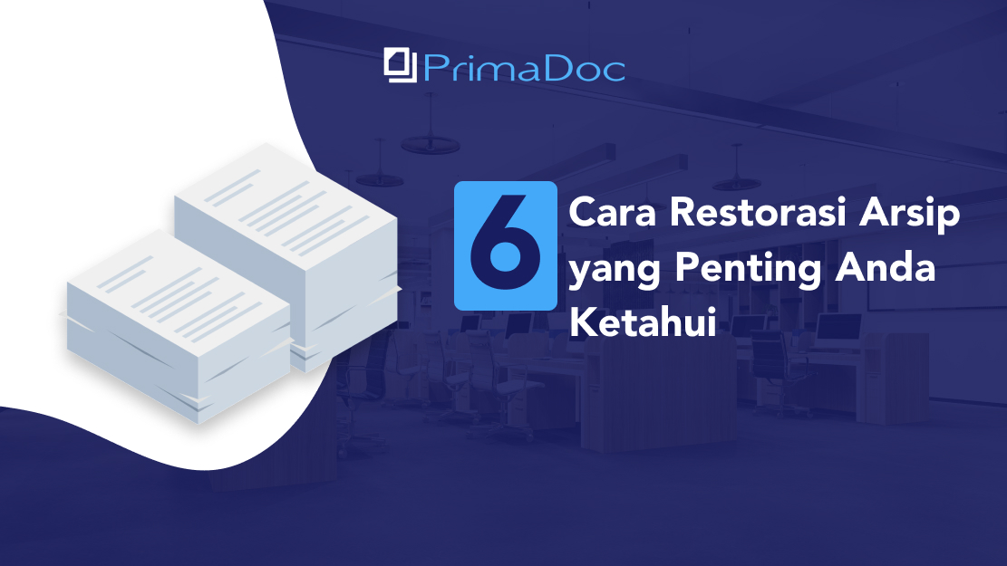 6 Cara Restorasi Arsip Yang Penting Anda Ketahui Primadoc