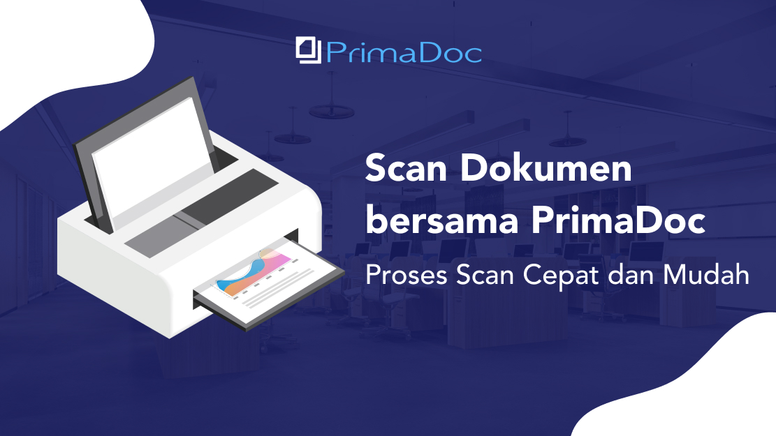 Scan Dokumen Primadoc Proses Scan Cepat Dan Mudah Primadoc 7795