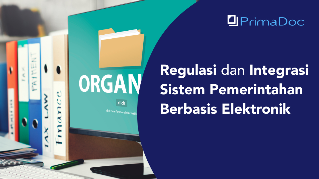 Regulasi Dan Integrasi Sistem Pemerintahan Berbasis Elektronik - PrimaDoc