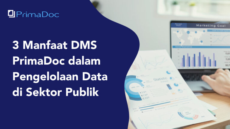 3 Manfaat DMS PrimaDoc dalam Pengelolaan Data di Sektor Publik