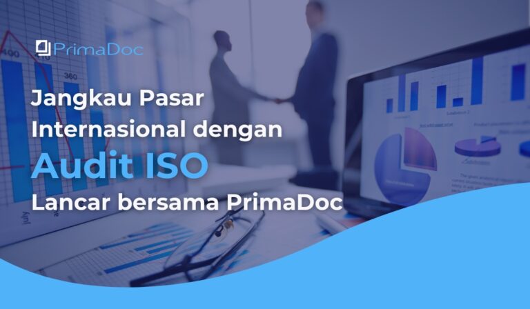 Jangkau Pasar Internasional dengan Audit ISO Lancar bersama PrimaDoc