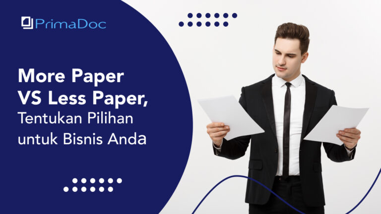 More Paper VS Less Paper, Tentukan Pilihan untuk Bisnis Anda