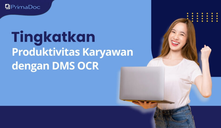Tingkatkan Produktivitas Karyawan dengan DMS OCR