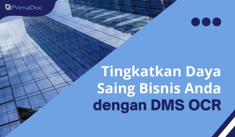 Tingkatkan Daya Saing Bisnis Anda dengan Implementasi DMS OCR