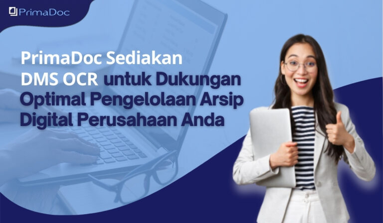 DMS PrimaDoc dengan Teknologi OCR Optimalkan Pengelolaan Arsip Digital Perusahaan Anda