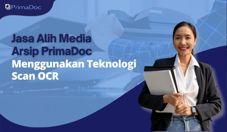 Jasa Alih Media Arsip PrimaDoc Menggunakan Teknologi Scan OCR