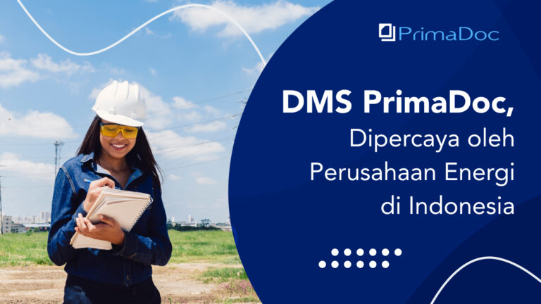 DMS PrimaDoc, Dipercaya oleh Perusahaan Energi di Indonesia