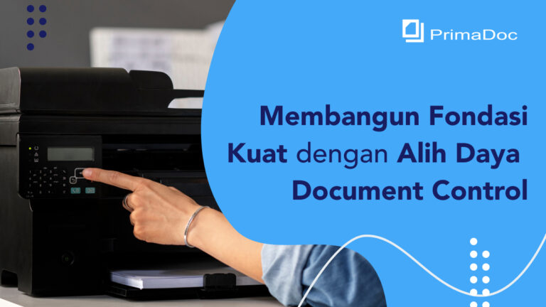 Membangun Fondasi Kuat dengan Alih Daya Document Control