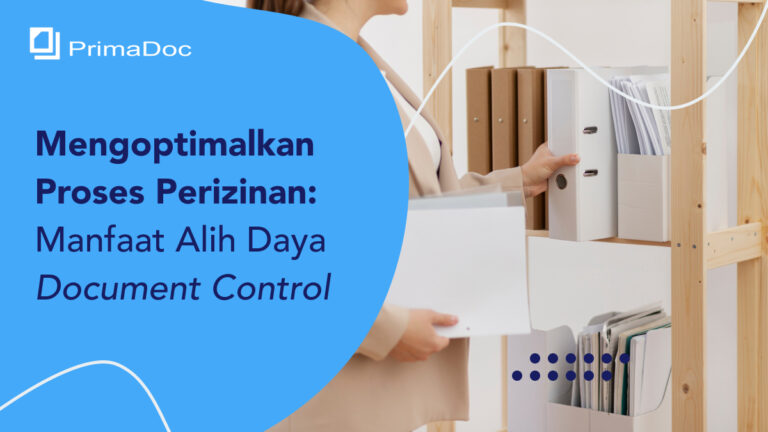 Mengoptimalkan Proses Perizinan: Manfaat Alih Daya Document Control