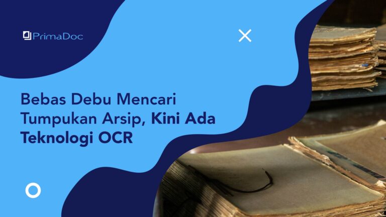 Bebas Debu Mencari Tumpukan Arsip, Kini Ada Teknologi OCR