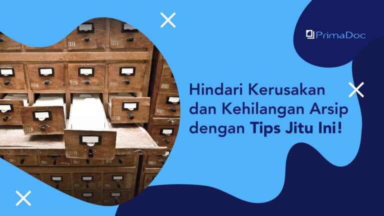 Hindari Kerusakan dan Kehilangan Arsip dengan Tips Jitu Ini!