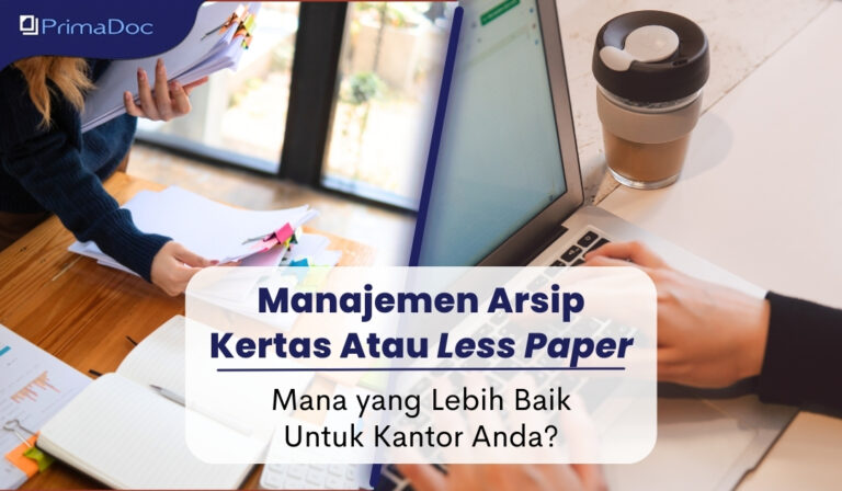 Manajemen Arsip Kertas Atau Less Paper, Mana yang Lebih Baik Untuk Kantor Anda?