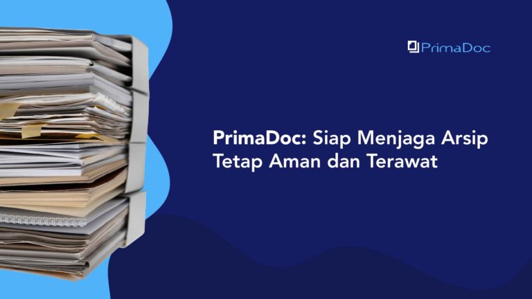 PrimaDoc: Siap Menjaga Arsip Tetap Aman dan Terawat