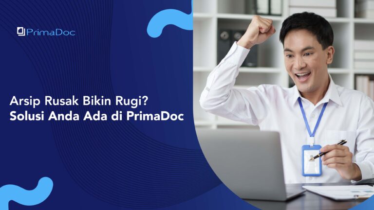 Arsip Rusak Bikin Rugi? Solusi Anda Ada di PrimaDoc