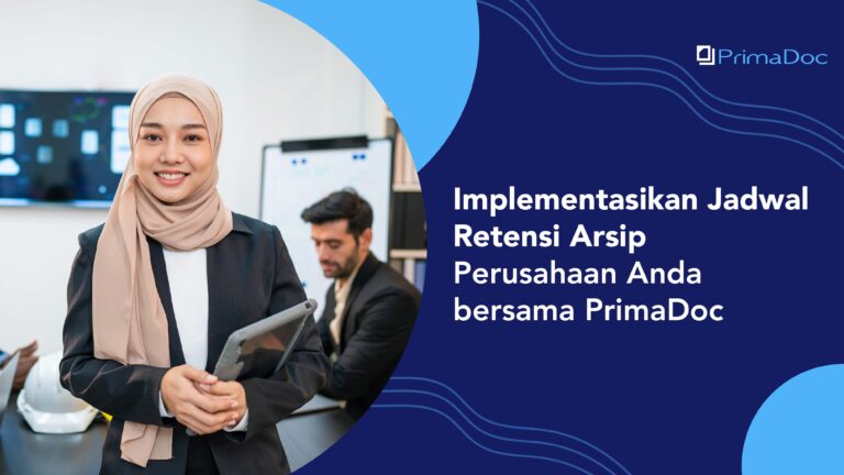 Implementasikan Jadwal Retensi Arsip Perusahaan Anda bersama PrimaDoc