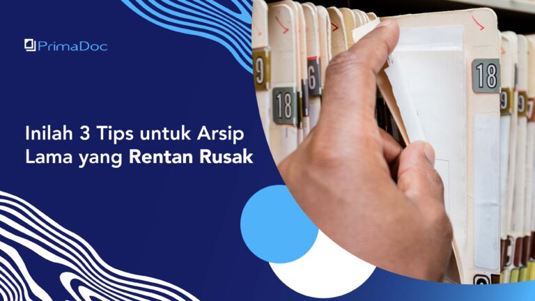 Inilah 3 Tips untuk Arsip Lama yang Rentan Rusak