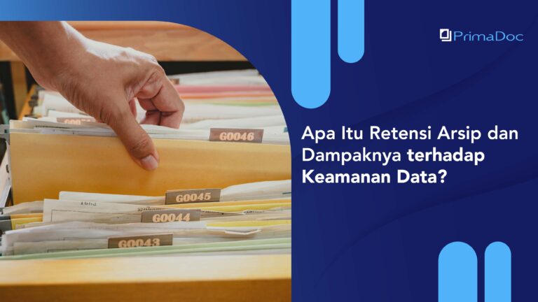 Apa Itu Retensi Arsip dan Dampaknya terhadap Keamanan Data?