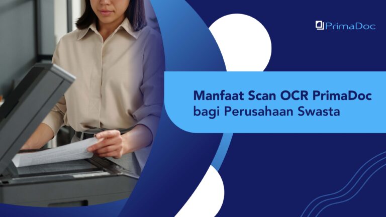 Manfaat Scan OCR PrimaDoc bagi Perusahaan Swasta