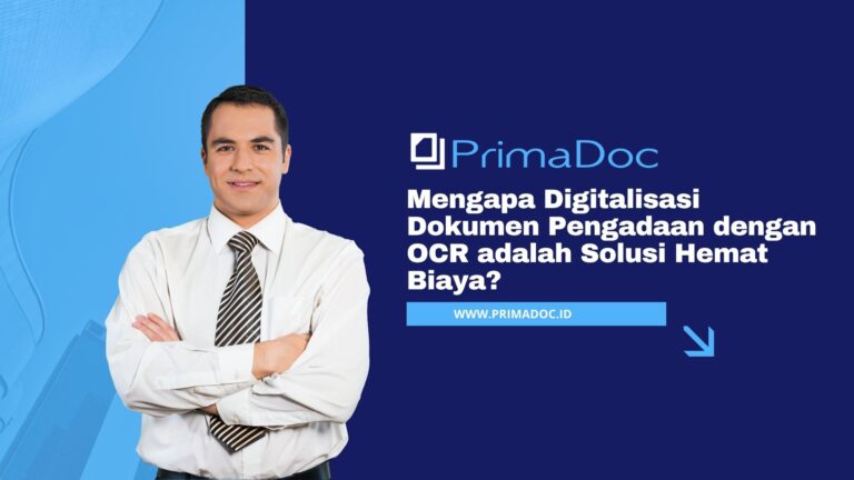 Mengapa Digitalisasi Dokumen Pengadaan dengan OCR adalah Solusi Hemat Biaya?